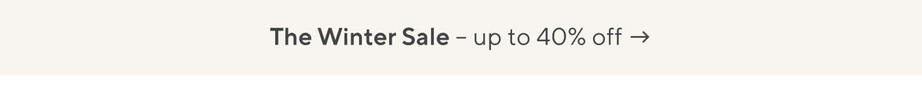 The Winter Sale > Up to 40% Off