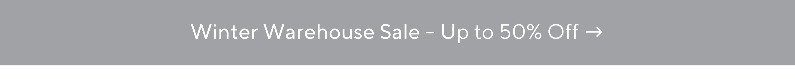 Winter Warehouse Sale > Up to 50% Off