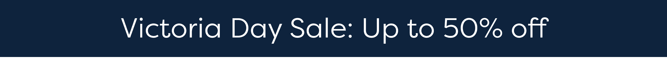 Victoria Day Sale: Up to 50% off