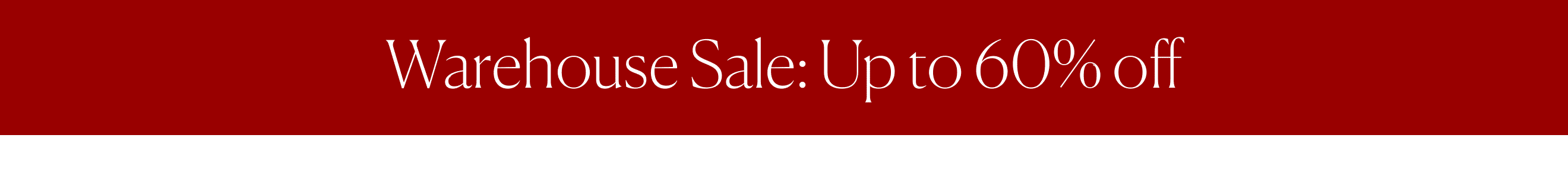 Warehouse Sale: Up to 60% off