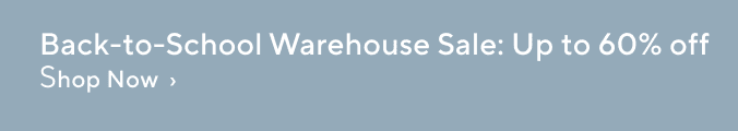 Back-to-School Warehouse Sale: Up to 60% off