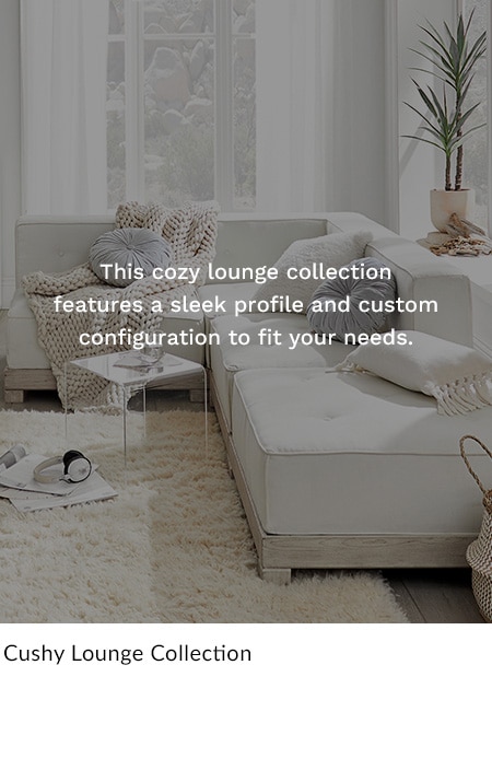 Cushy Lounge Collection