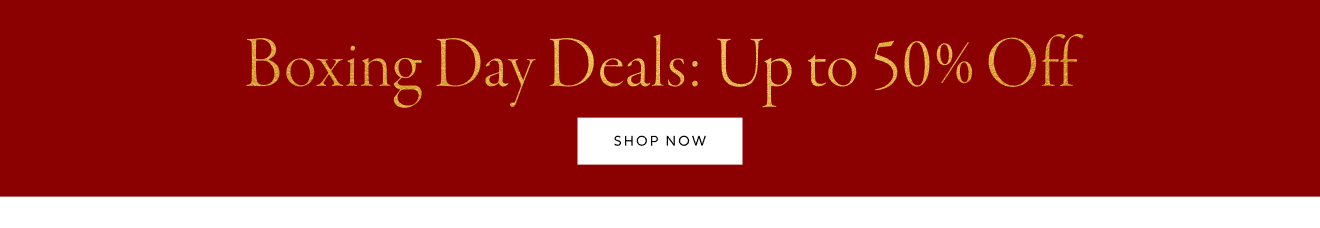 Boxing Day Deals > Up to 50% Off