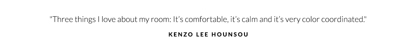 "Three things I love about my room: It's comfortable, it's calm and it's very color coordinated" - Kenzo Lee Hounsou