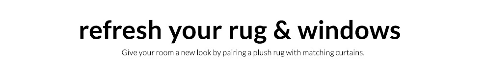Refresh your rug & window - give your room a new loook by pairing a plush rug with matching curtains.