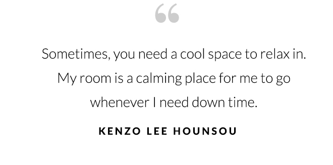 "Sometimes, you need a cool space to relax in. My room is a calming place for me to go whenever I need down time." – Kenzo Lee Hounsou