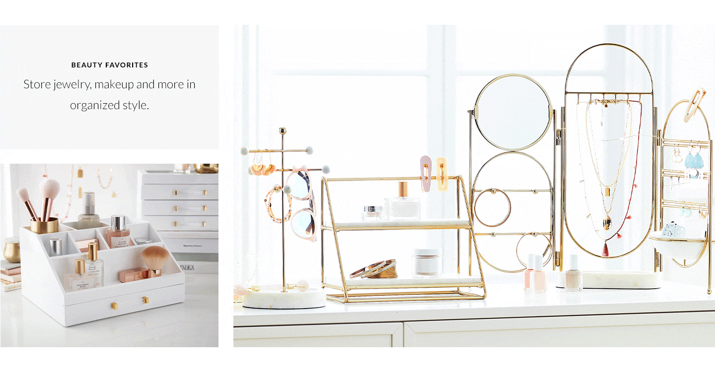 beauty favorites - store jewelry, makeup and more in organized style.