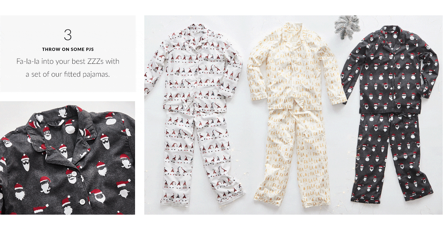 Throw On Some PJs - Fa-la-la into your best ZZZs with a set of our fitted pajamas.