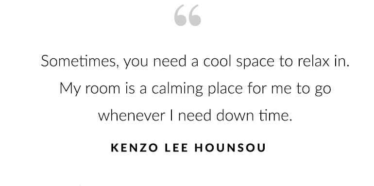 "Sometimes, you need a cool space to relax in. My room is a calming place for me to go whenever I need down time." – Kenzo Lee Hounsou