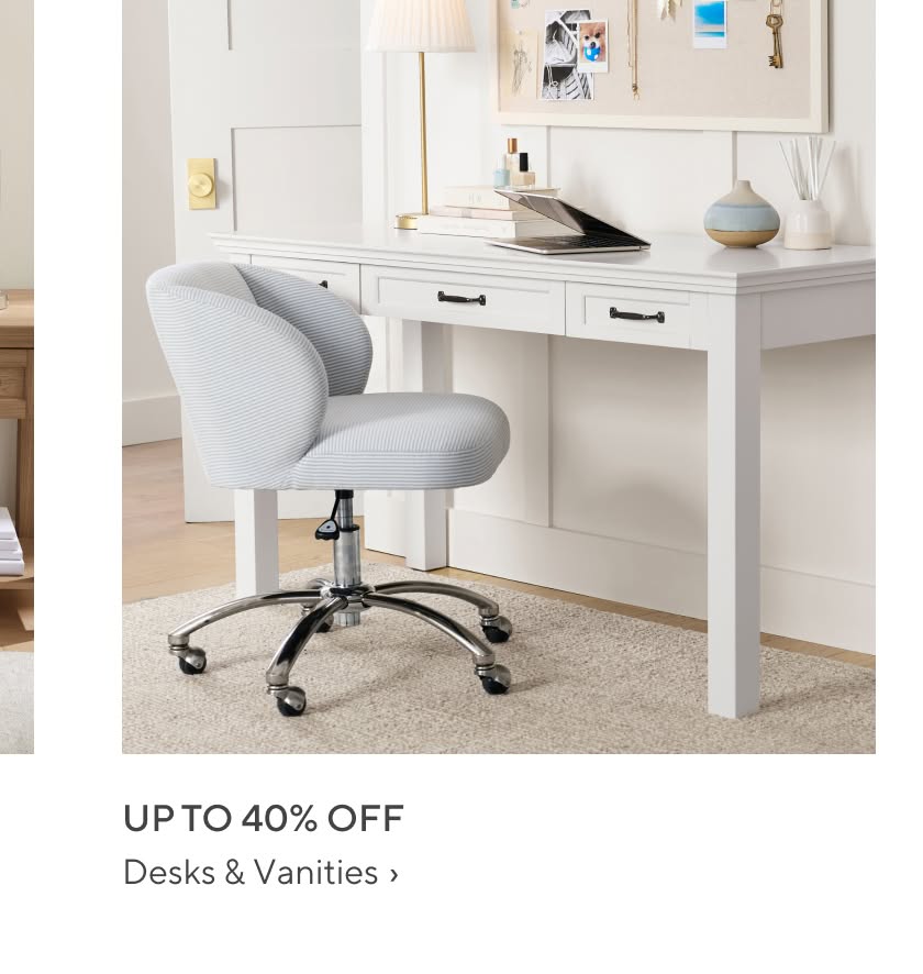 Up to 40% off Desks & Vanities