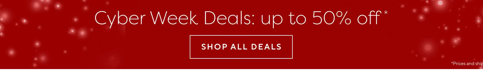 Cyber Week Deals Up to 50% Off