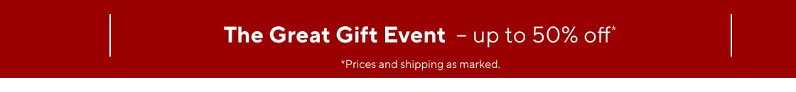 The Great Gift Event Up to 50% Off Gifts, Bedding, Furniture & More >