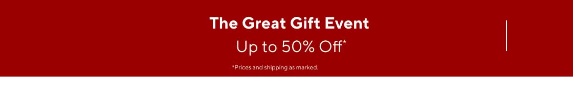 The Great Gift Event Up to 50% Off