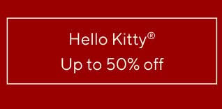 Up to 50% off of Hello Kitty