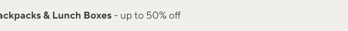 Backpacks & Lunch Boxes - Up to 50% Off
