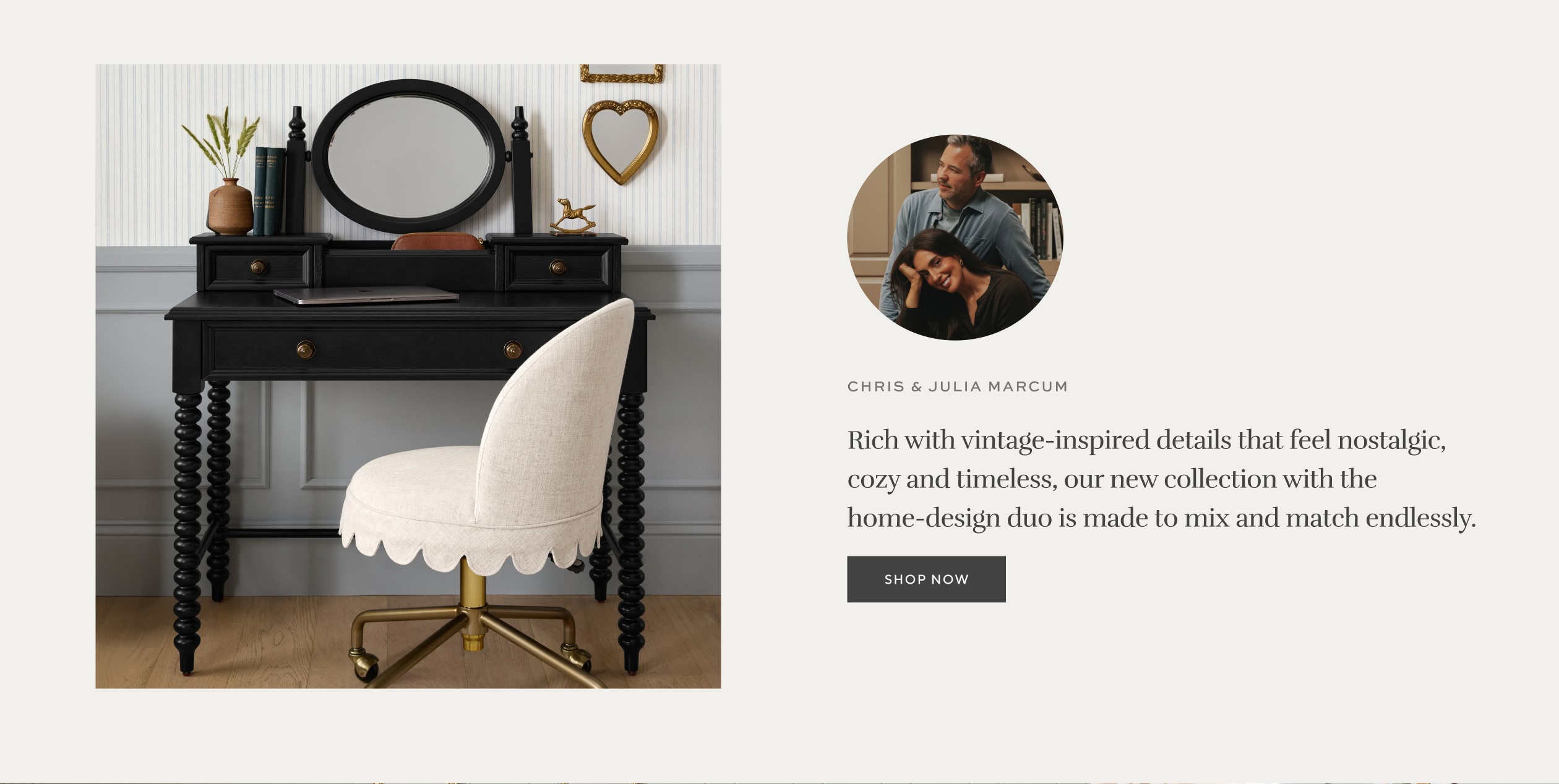 Rich with vintage-inspired details that feel nostalgic, cozy and timeless, our new collection with the home-design duo is made to mix and match endlessly.