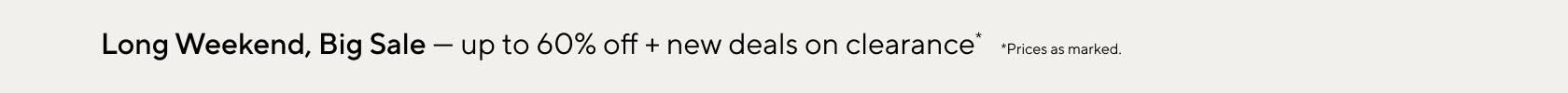 Long Weekend, Big Sale - up to 60% off + new deals on clearance