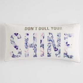 Don't Dull Your Shine Pillow