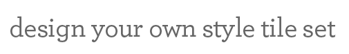 DesignYourOwnStyleTile