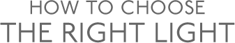 How To Choose The Right Light
