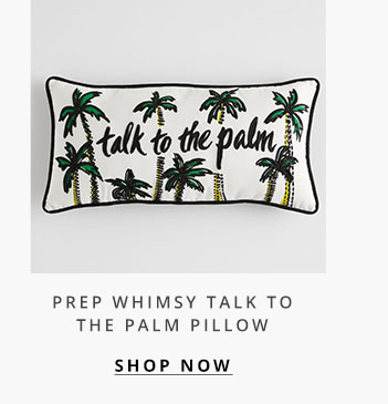 Prep Whimsy Talk To The Palm Pillow