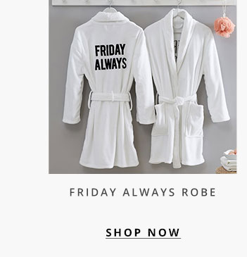 Friday Always Robe