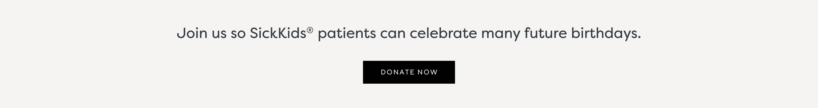 Join us in supporting SickKids and give the gift of hope> Donate Now