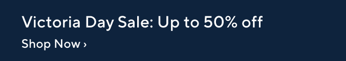 Victoria Day Sale: Up to 50% Off