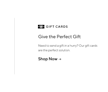 Gift Cards - Need to send a gift in a hurry? Our gift cards are the perfect solution.