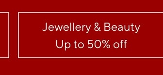 Up to 50% off Jewellery & Beauty