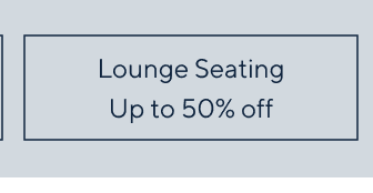 up to 50% off Lounge Seating