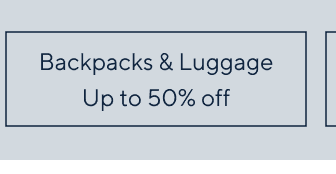 up to 50% off backpacks & luggage