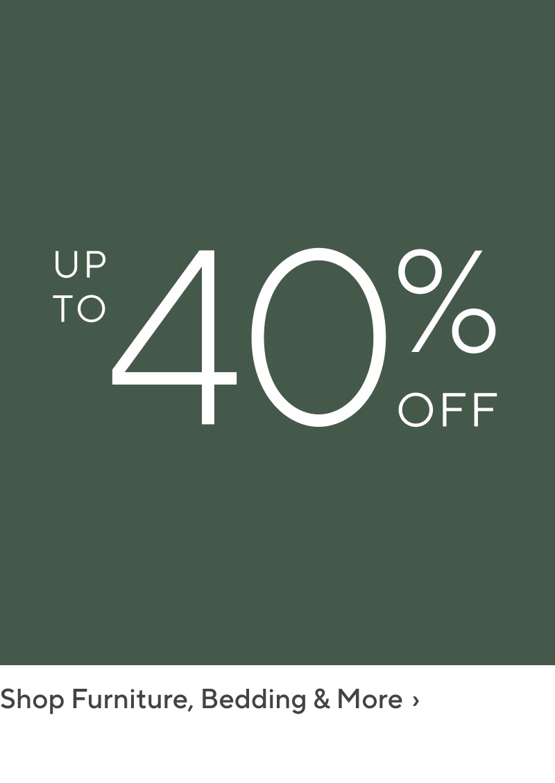 Up to 50% off - Shop Furniture, Bedding & More