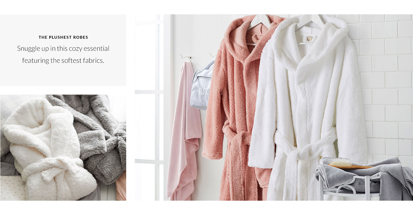 The Plushest Robes - Snuggle up in this cozy essential featuring the softest fabrics.