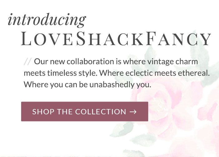LoveShackFancy - Shop the Collection
