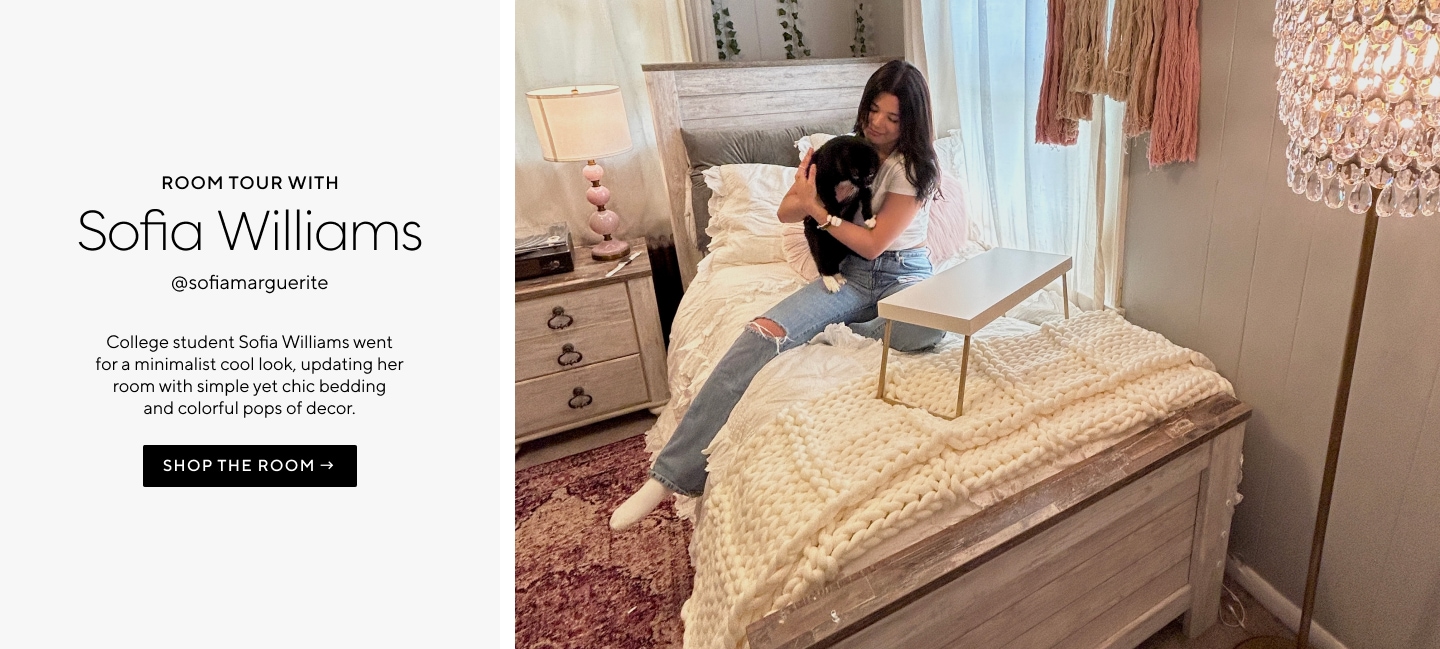 Room Tour with Sofia Williams – College student Sofia Williams went for a minimalist cool look, updating her room with sumple yet chic bedding and colorful pops of decor.