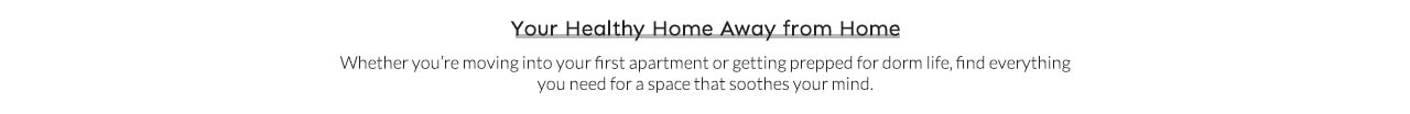 Your Healthy Home Away from Home Your Healthy Home Away from Home