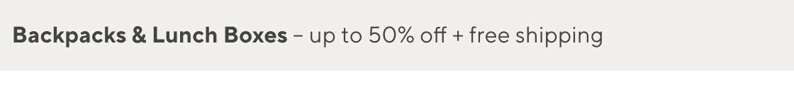 Backpacks & Luch Boxes - Up to 50% Off