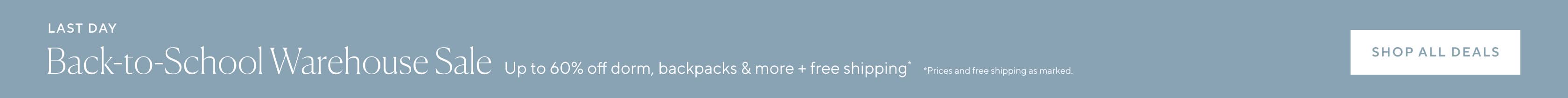Last Day Back-to-School Warehouse Sale Up to 60% off dorm, backpacks & more + free shipping