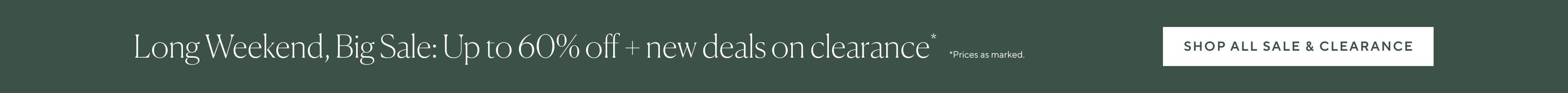 Long Weekend, Big Sale - up to 60% off + new deals on clearance