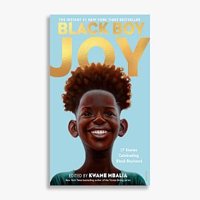 Black Boy Joy: 17 Stories Celebrating Black Boyhood Book