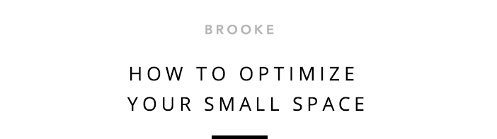 Brooke - How To Optimize Your Small Space