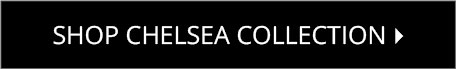 Shop Chelsea Collection