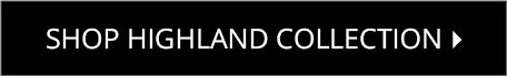 Shop Highland Collection