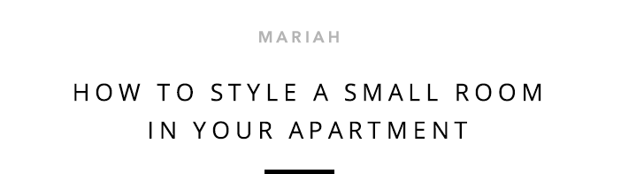 Mariah - How To Style A Small Room In Your Apartment