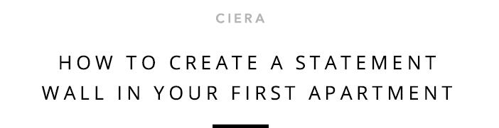 Ciera - How To Create A Statement Wall In Your First Apartment
