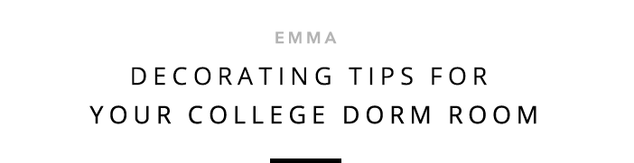 Emma - Decorating Tips For Your College Dorm Room