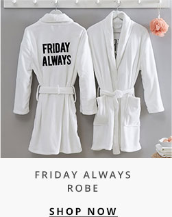 Friday Always Robe